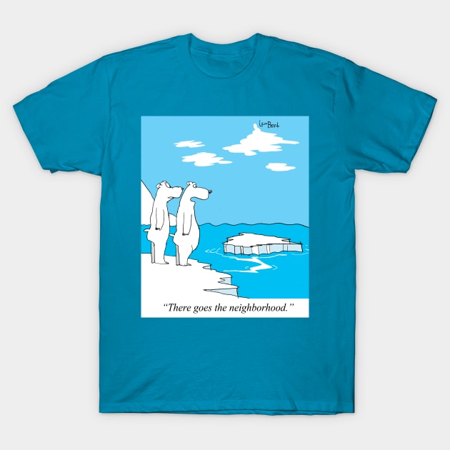 There goes the neighborhood. T-Shirt by larrylambert